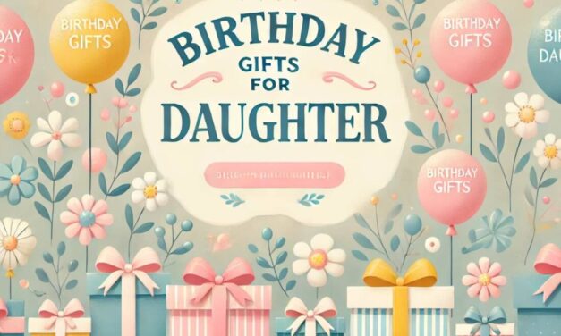 Best Birthday Gifts For Daughter in 2024