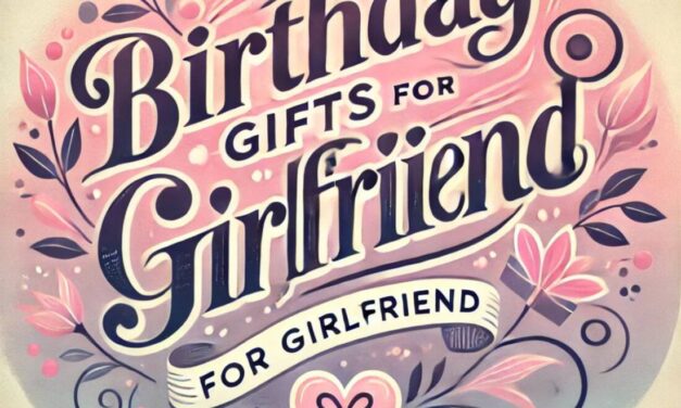 Best Birthday Gifts For Girlfriend in 2024